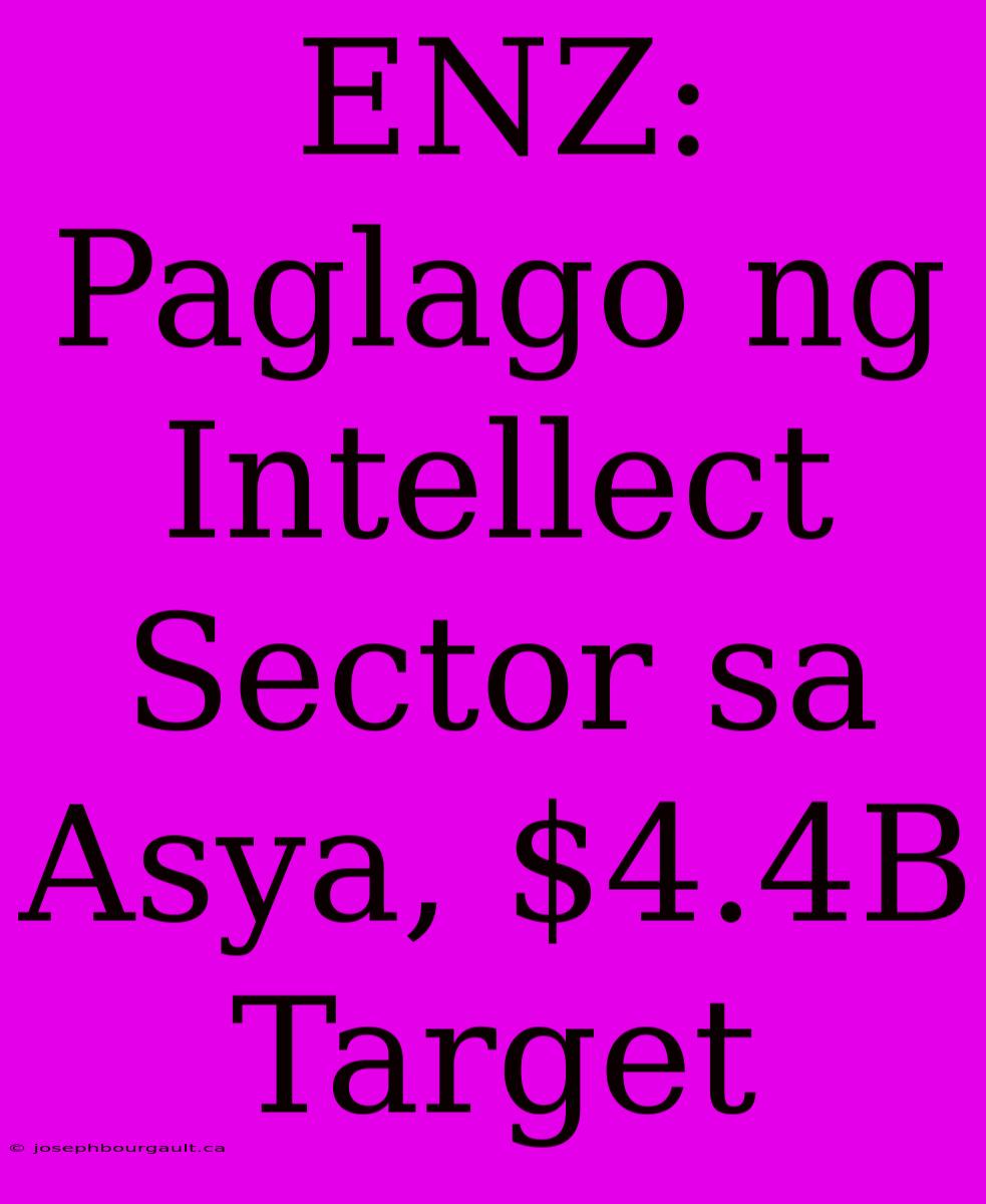 ENZ: Paglago Ng Intellect Sector Sa Asya, $4.4B Target