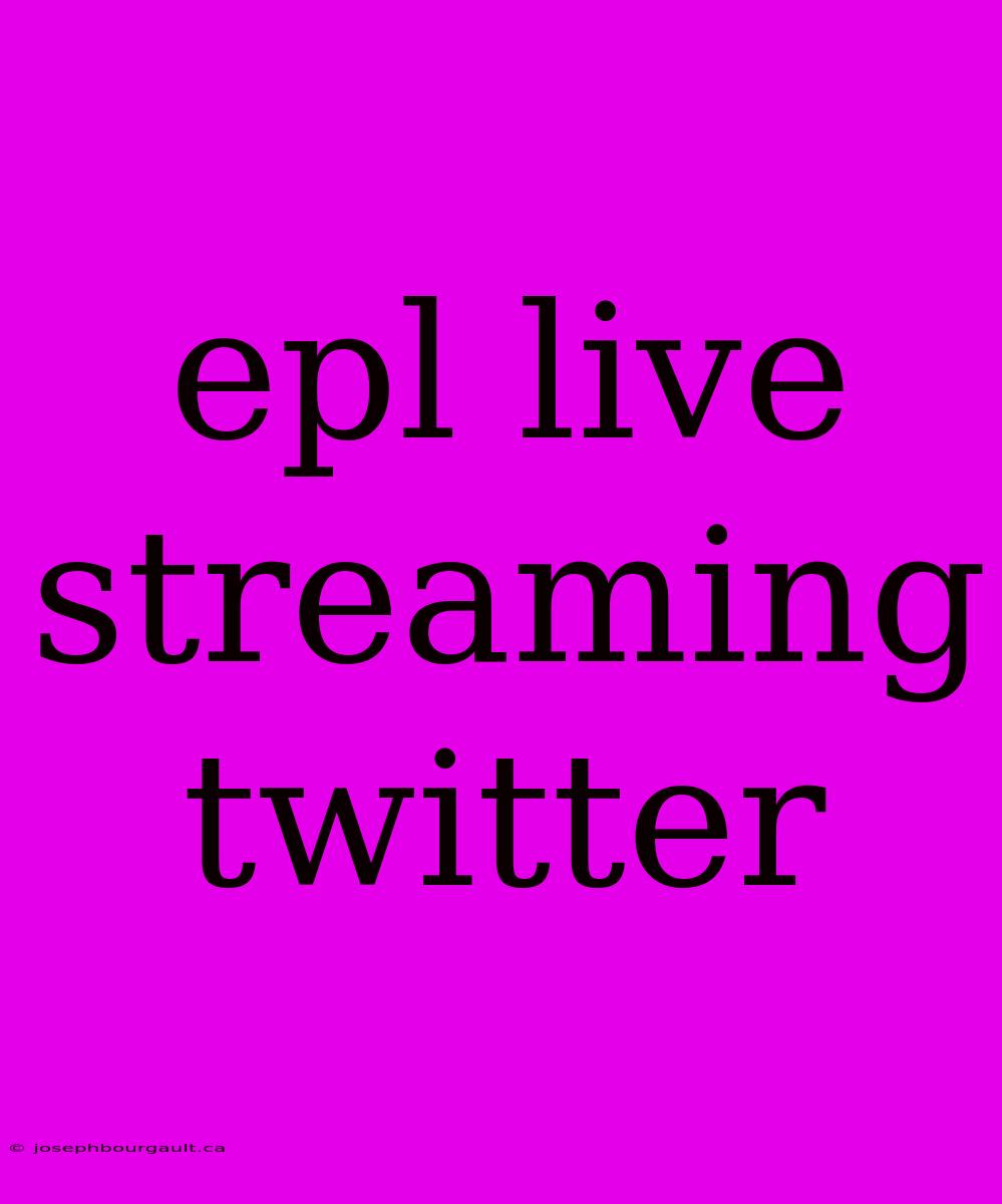 Epl Live Streaming Twitter