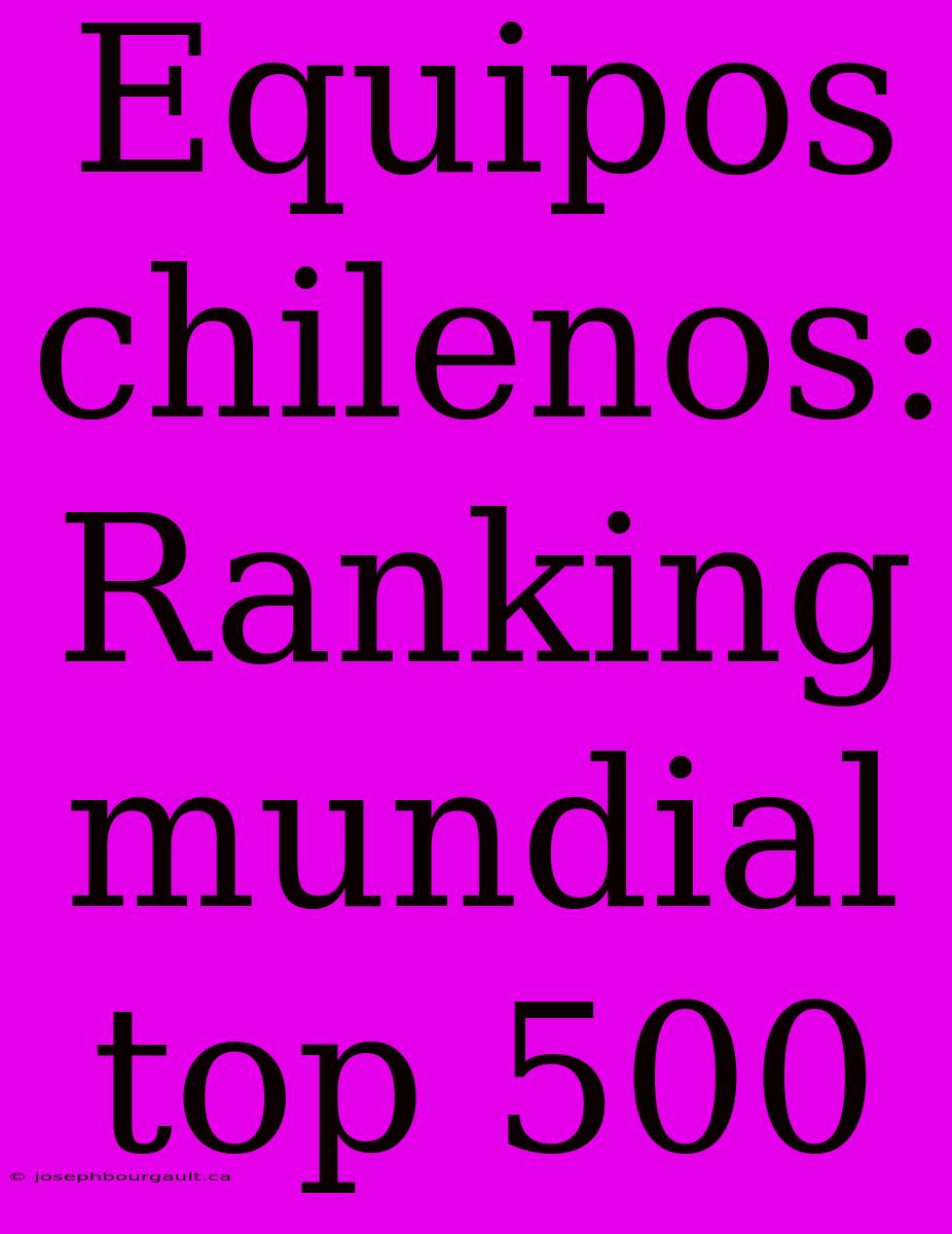 Equipos Chilenos: Ranking Mundial Top 500