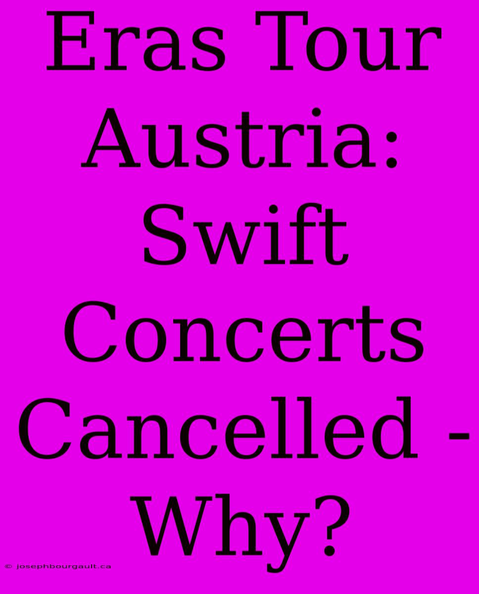 Eras Tour Austria: Swift Concerts Cancelled - Why?