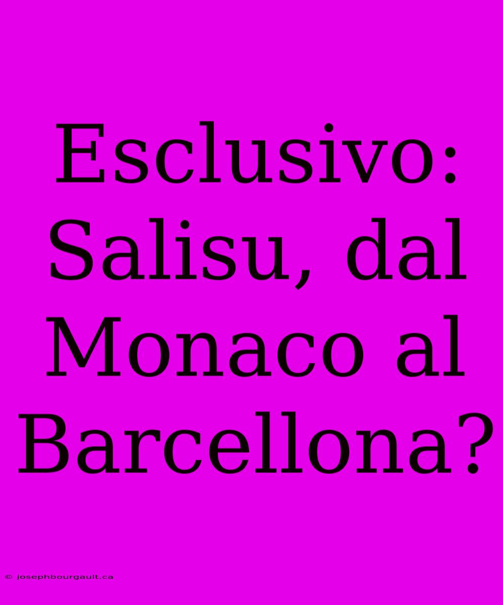 Esclusivo: Salisu, Dal Monaco Al Barcellona?