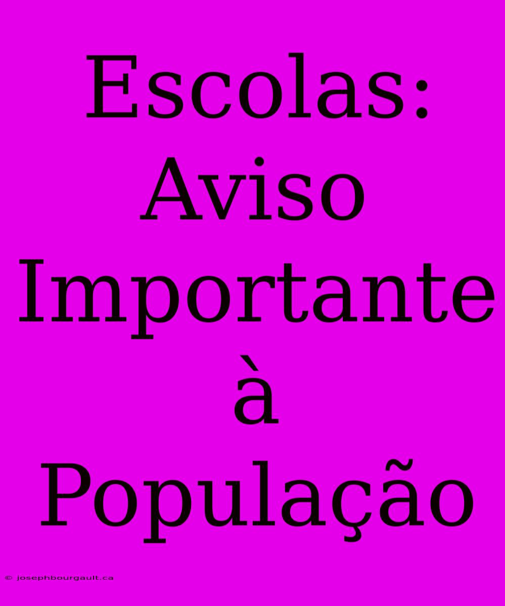 Escolas: Aviso Importante À População