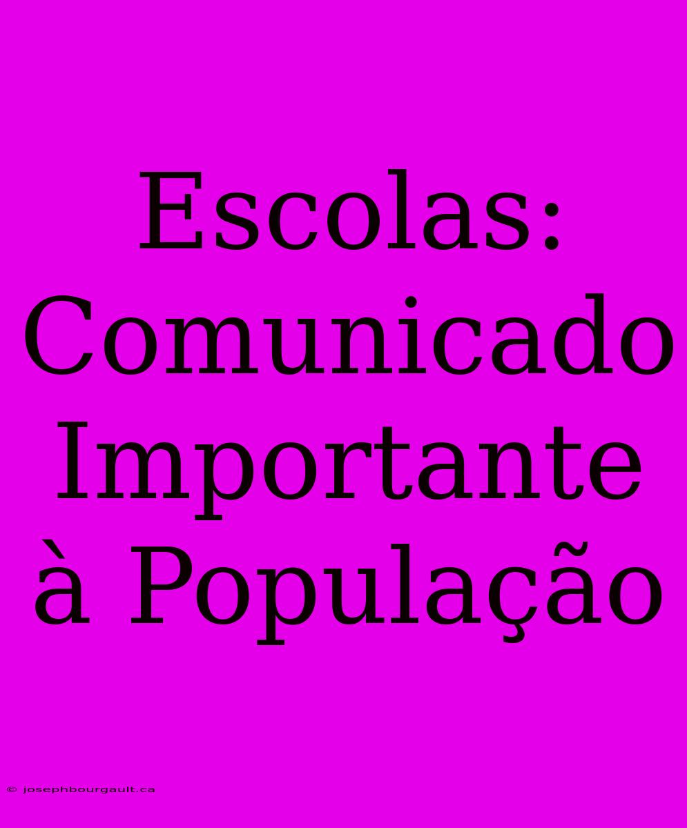 Escolas: Comunicado Importante À População