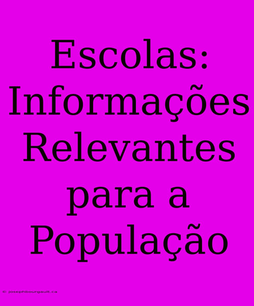 Escolas: Informações Relevantes Para A População