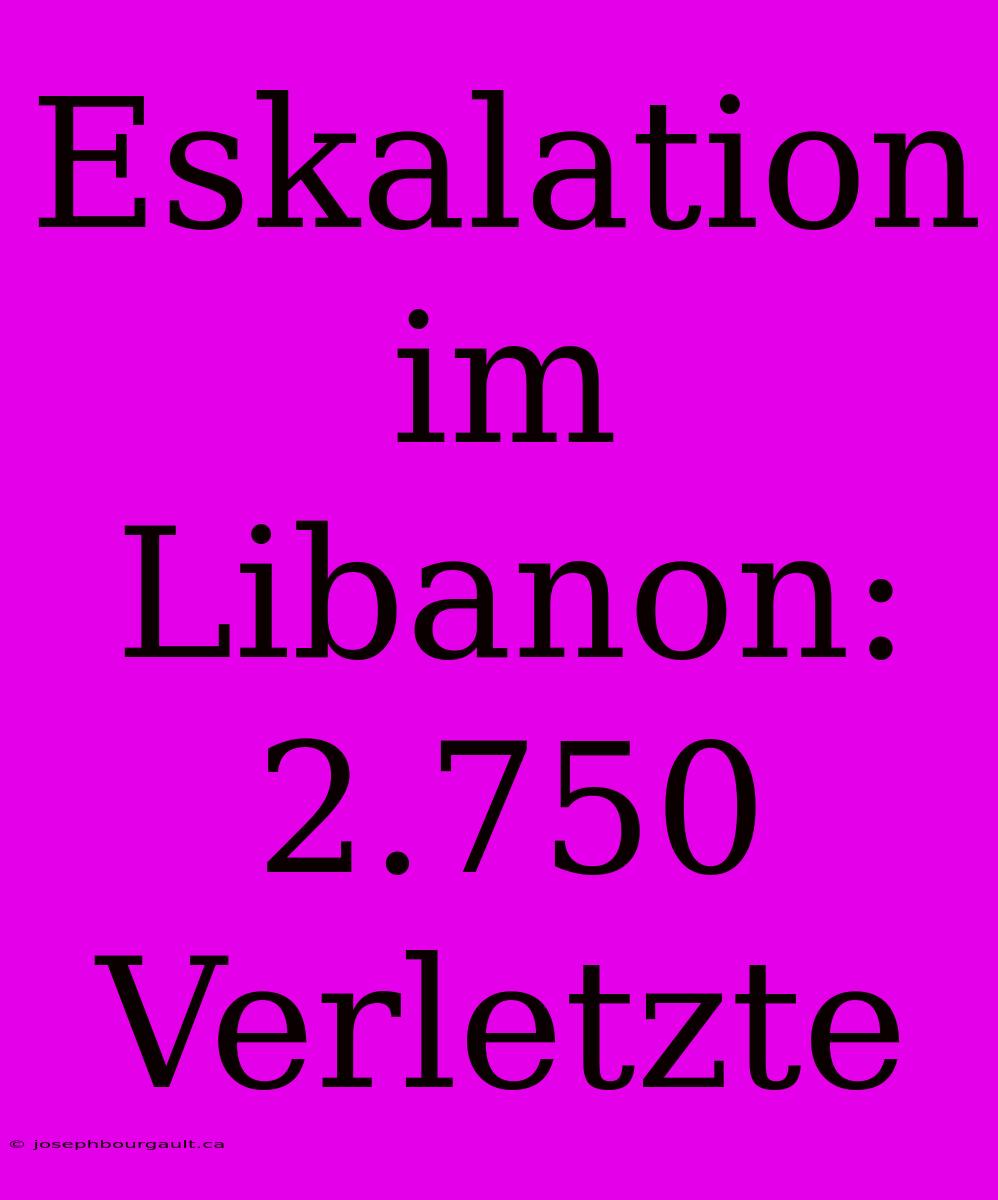 Eskalation Im Libanon: 2.750 Verletzte