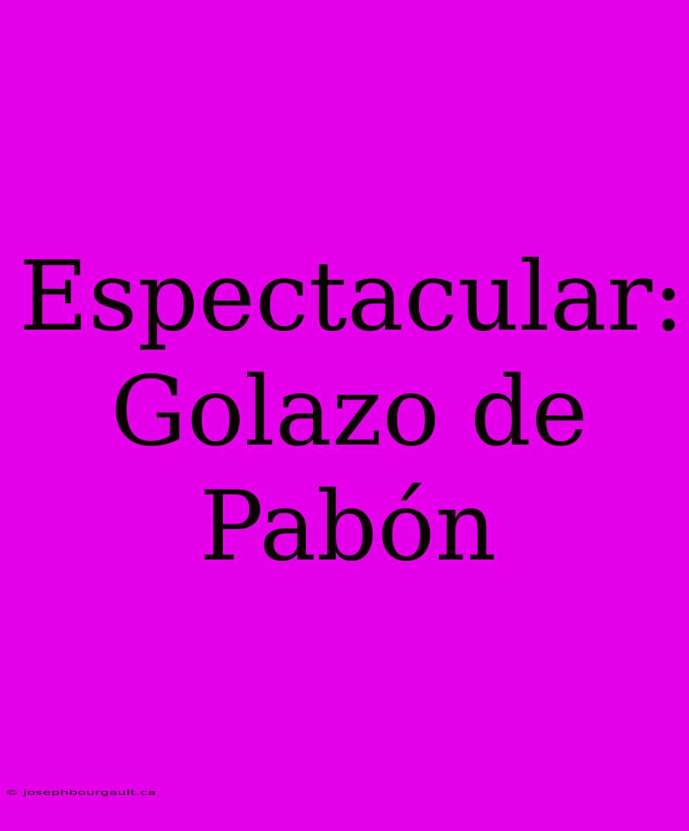 Espectacular: Golazo De Pabón