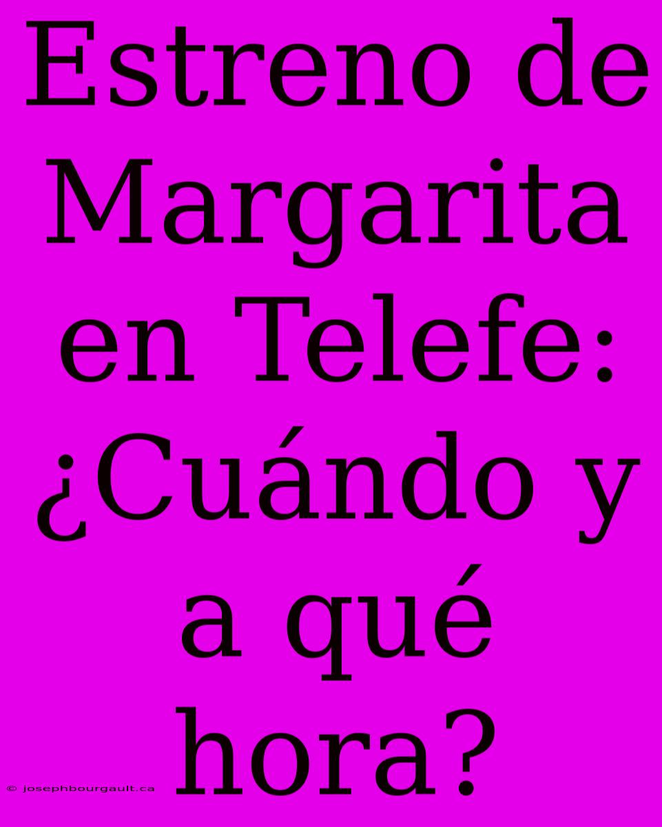 Estreno De Margarita En Telefe: ¿Cuándo Y A Qué Hora?