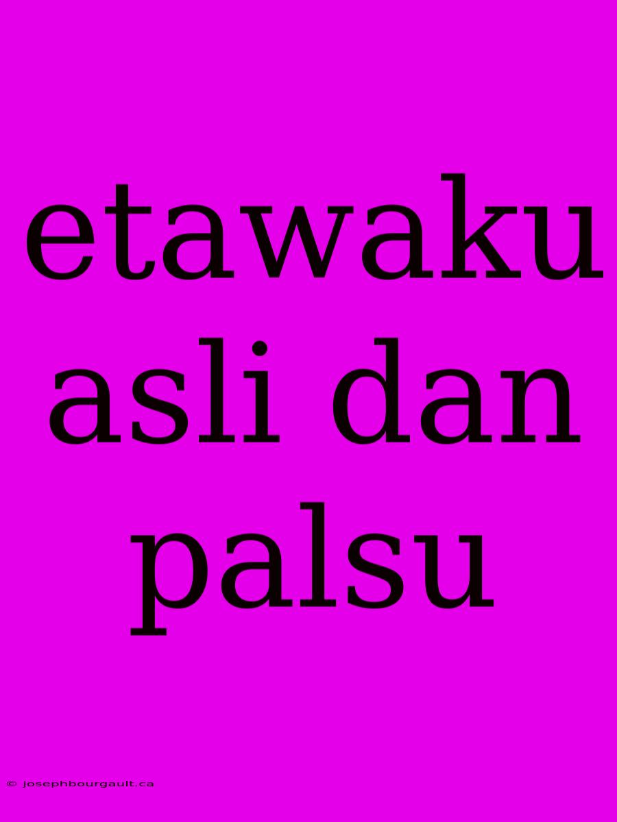 Etawaku Asli Dan Palsu