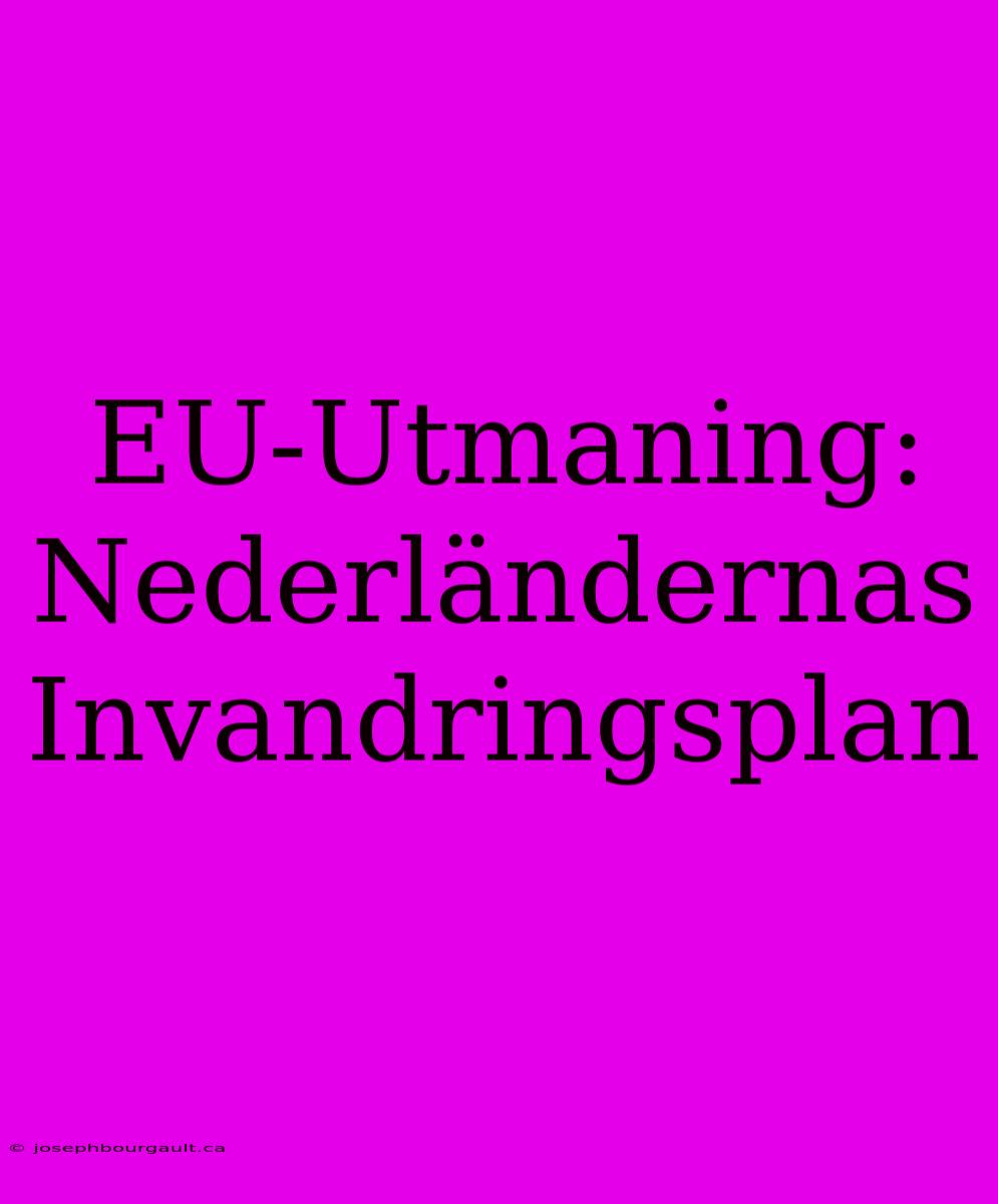 EU-Utmaning: Nederländernas Invandringsplan