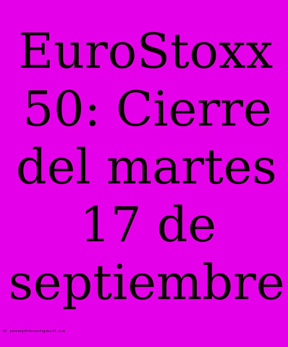 EuroStoxx 50: Cierre Del Martes 17 De Septiembre