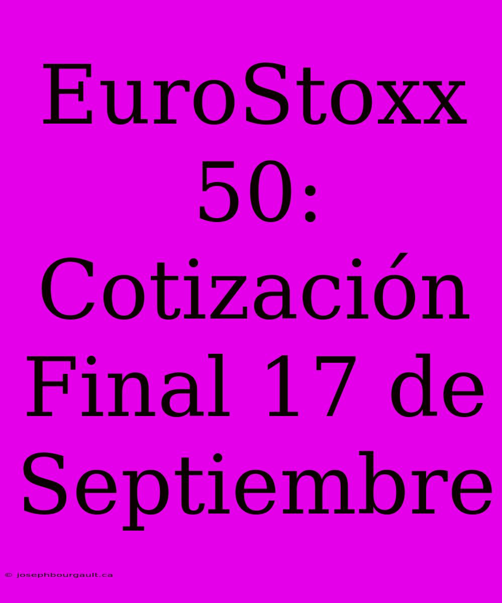 EuroStoxx 50: Cotización Final 17 De Septiembre