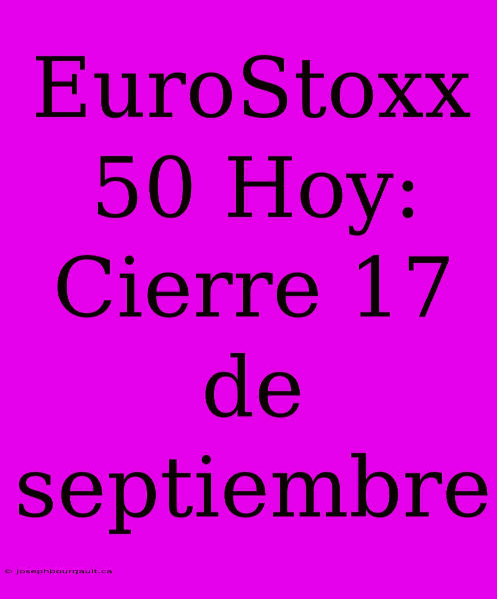 EuroStoxx 50 Hoy: Cierre 17 De Septiembre