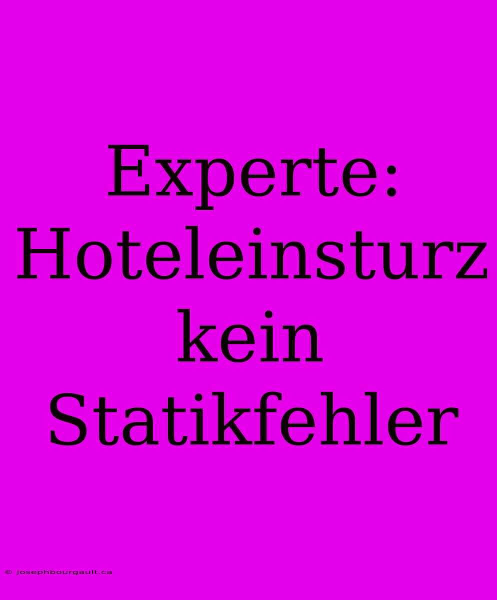 Experte: Hoteleinsturz Kein Statikfehler