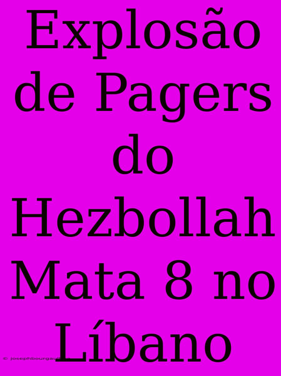 Explosão De Pagers Do Hezbollah Mata 8 No Líbano