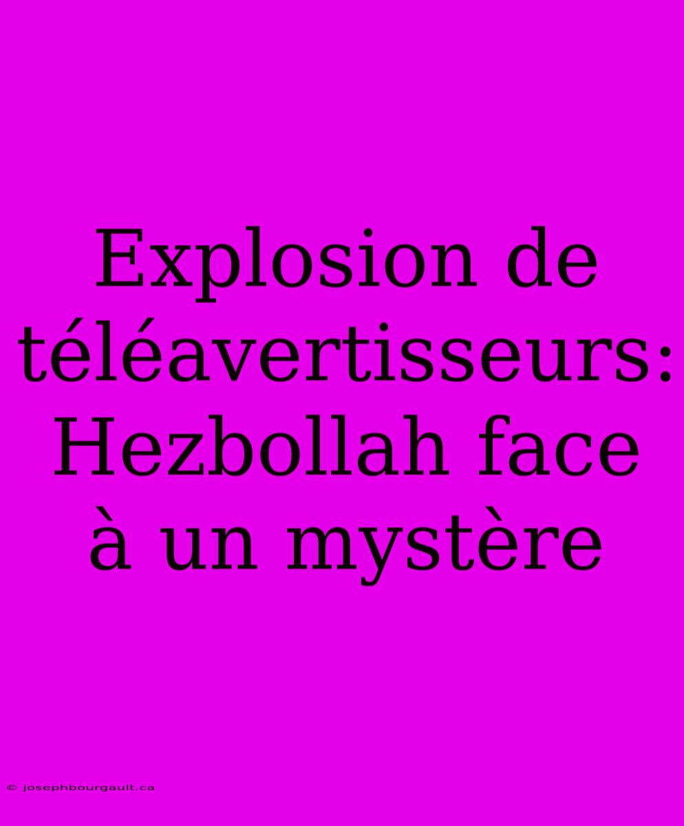 Explosion De Téléavertisseurs: Hezbollah Face À Un Mystère