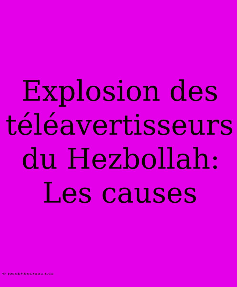 Explosion Des Téléavertisseurs Du Hezbollah: Les Causes