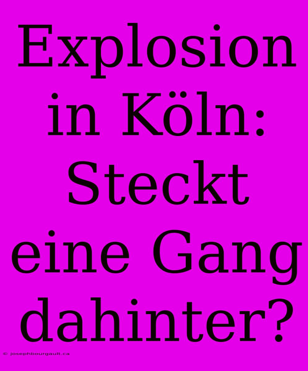 Explosion In Köln: Steckt Eine Gang Dahinter?