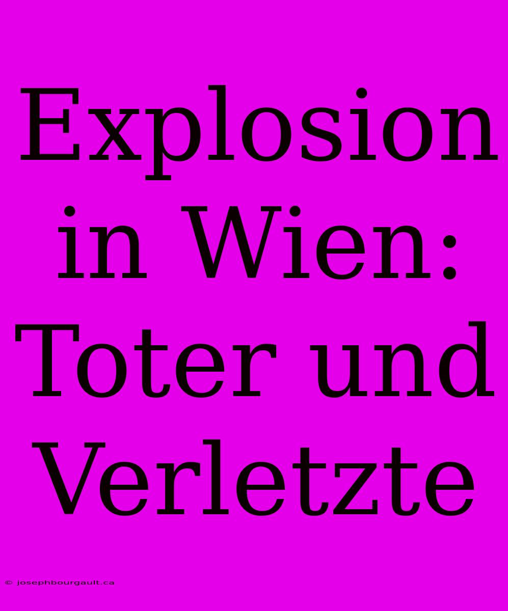 Explosion In Wien: Toter Und Verletzte