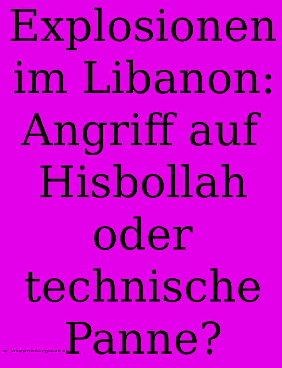 Explosionen Im Libanon: Angriff Auf Hisbollah Oder Technische Panne?