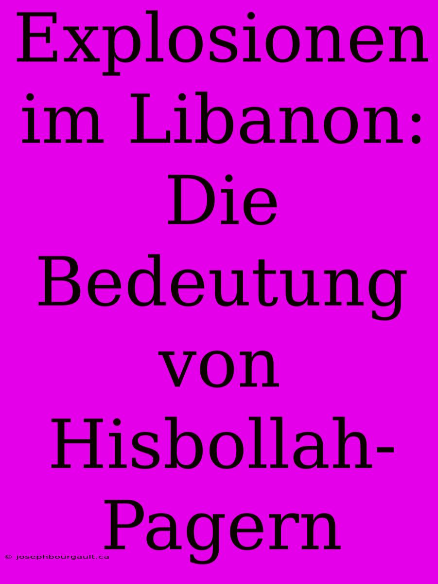 Explosionen Im Libanon: Die Bedeutung Von Hisbollah-Pagern