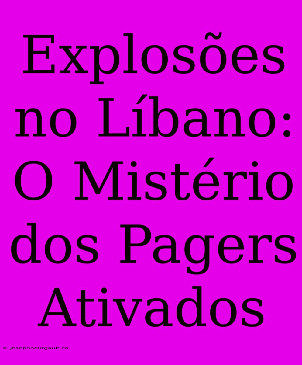 Explosões No Líbano: O Mistério Dos Pagers Ativados