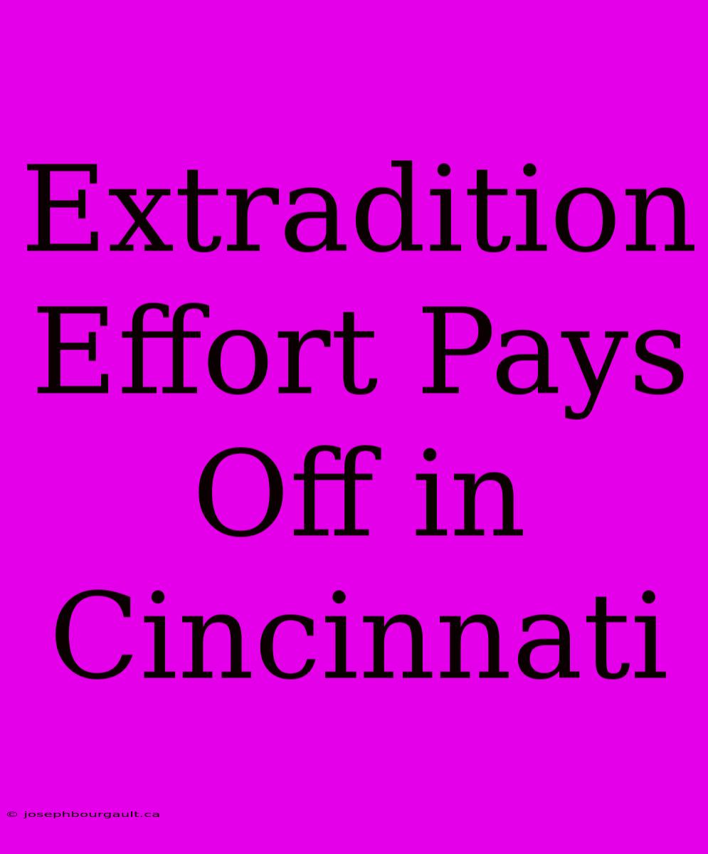 Extradition Effort Pays Off In Cincinnati