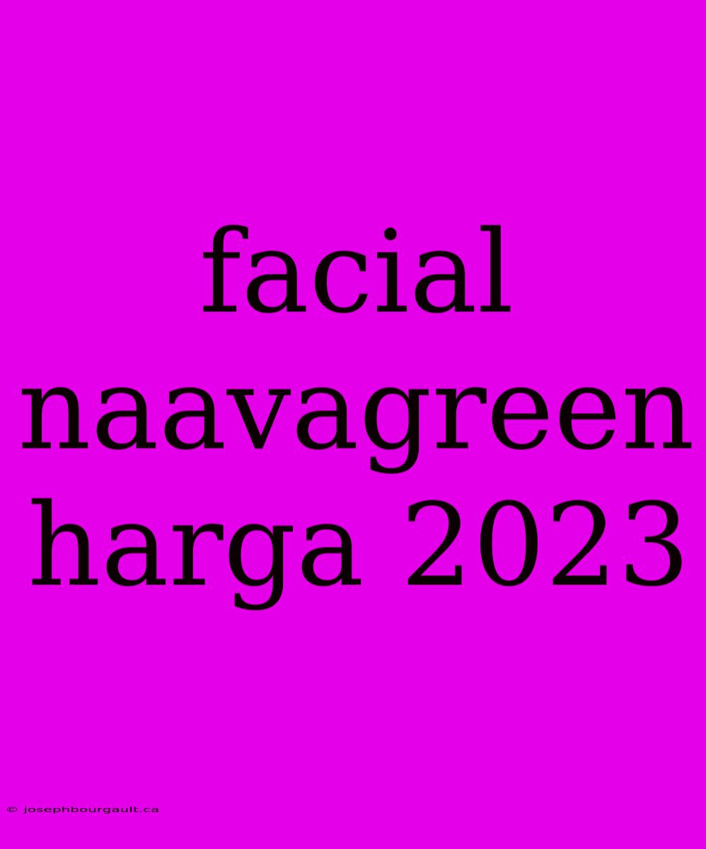 Facial Naavagreen Harga 2023