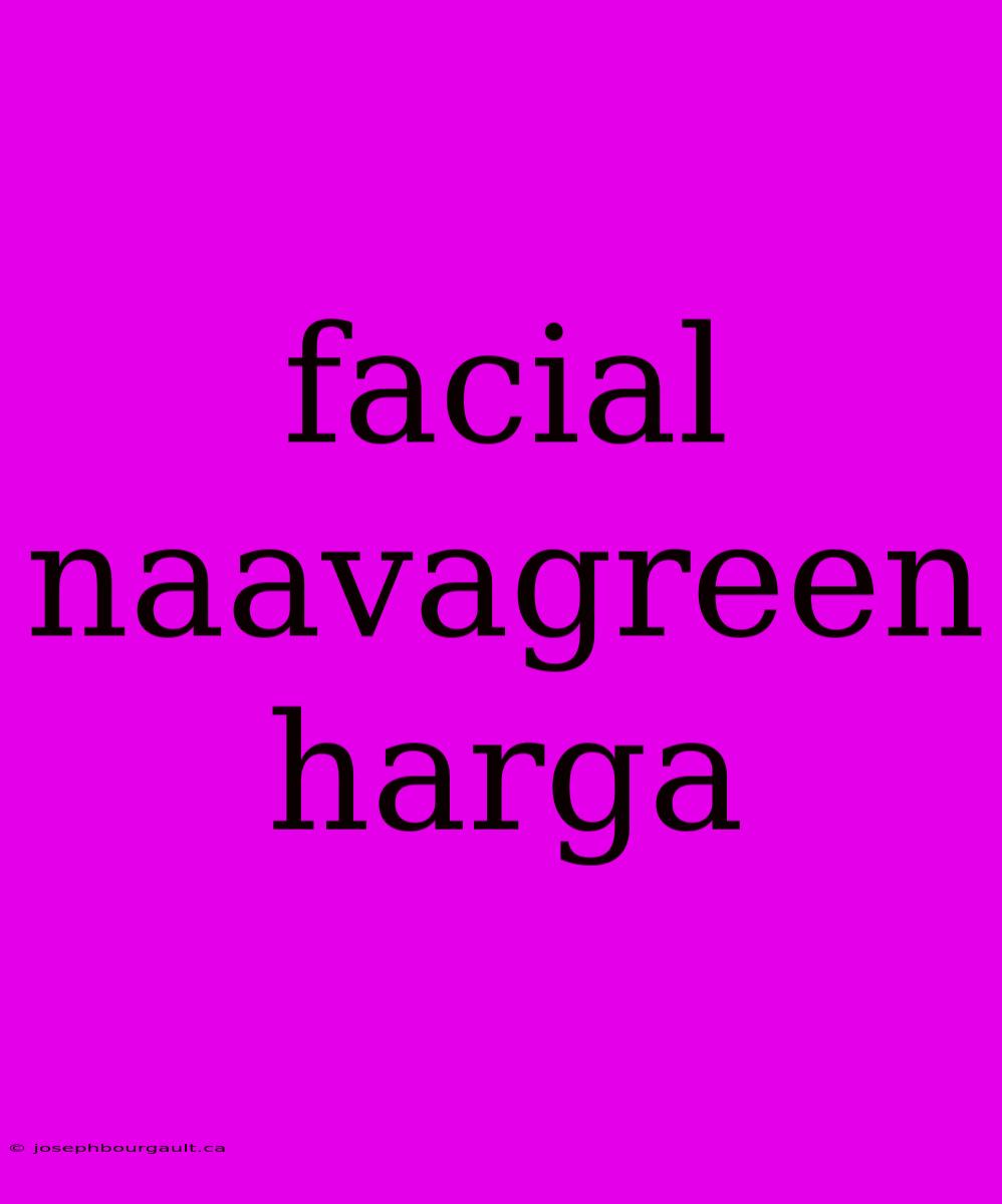 Facial Naavagreen Harga