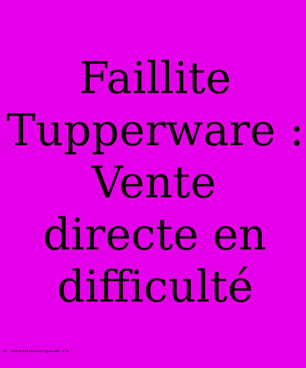 Faillite Tupperware : Vente Directe En Difficulté