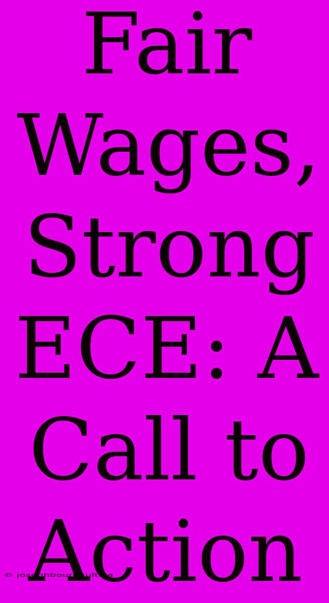 Fair Wages, Strong ECE: A Call To Action