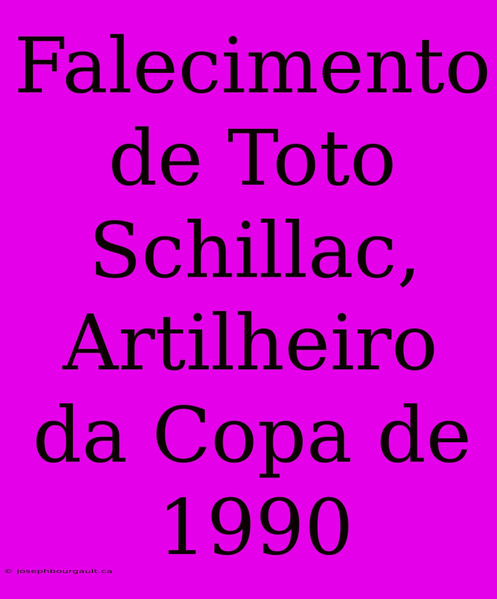 Falecimento De Toto Schillac, Artilheiro Da Copa De 1990