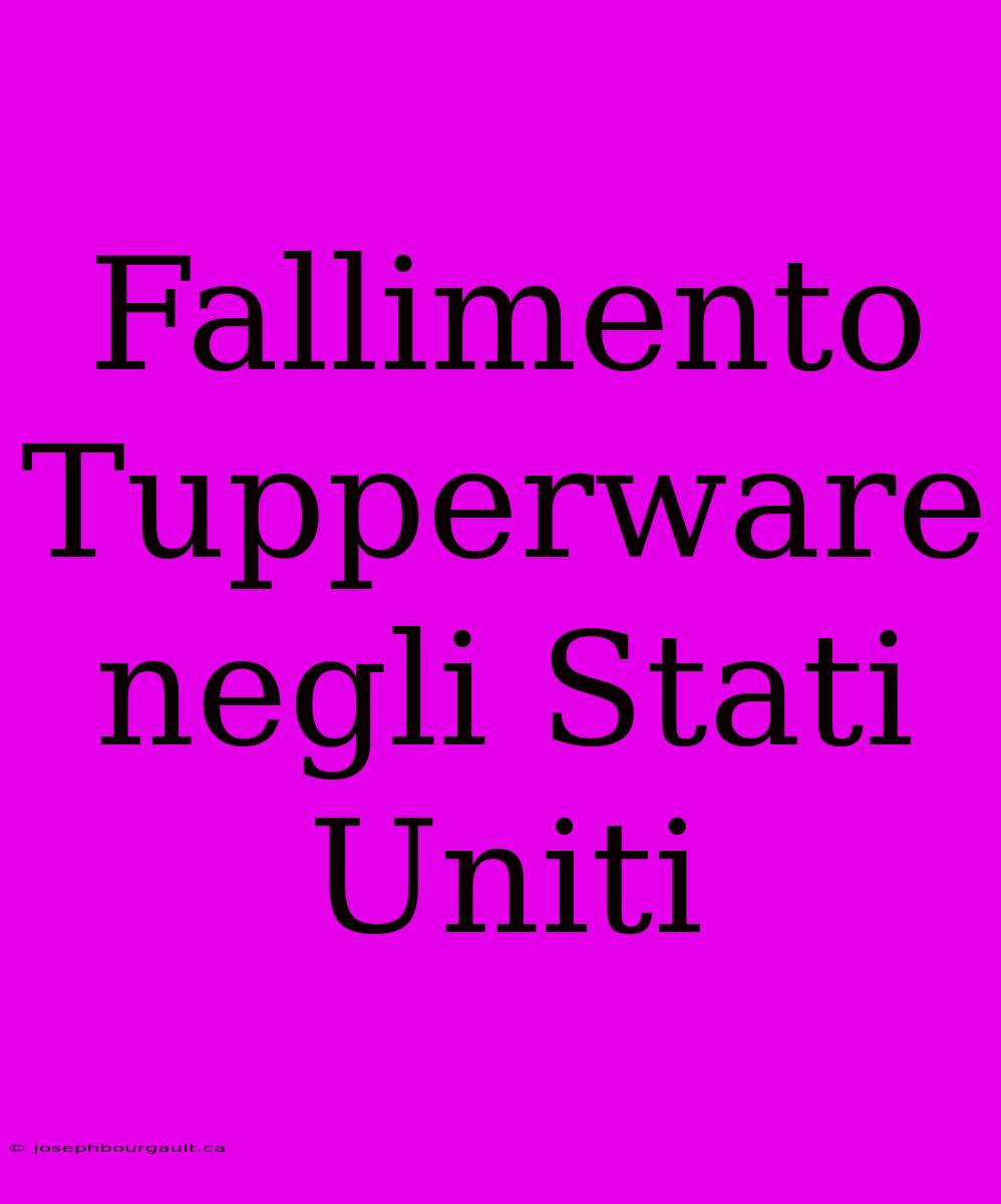 Fallimento Tupperware Negli Stati Uniti