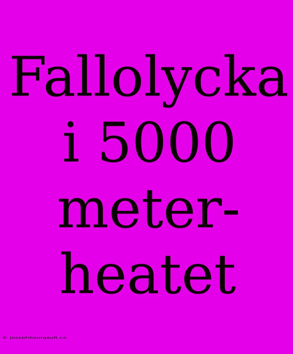 Fallolycka I 5000 Meter-heatet