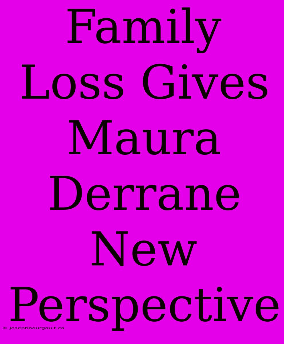 Family Loss Gives Maura Derrane New Perspective