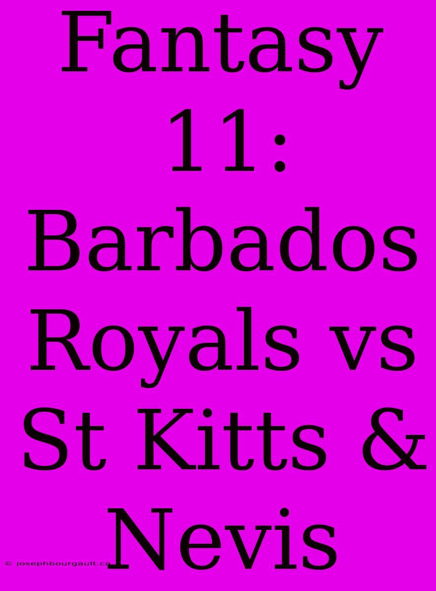 Fantasy 11: Barbados Royals Vs St Kitts & Nevis