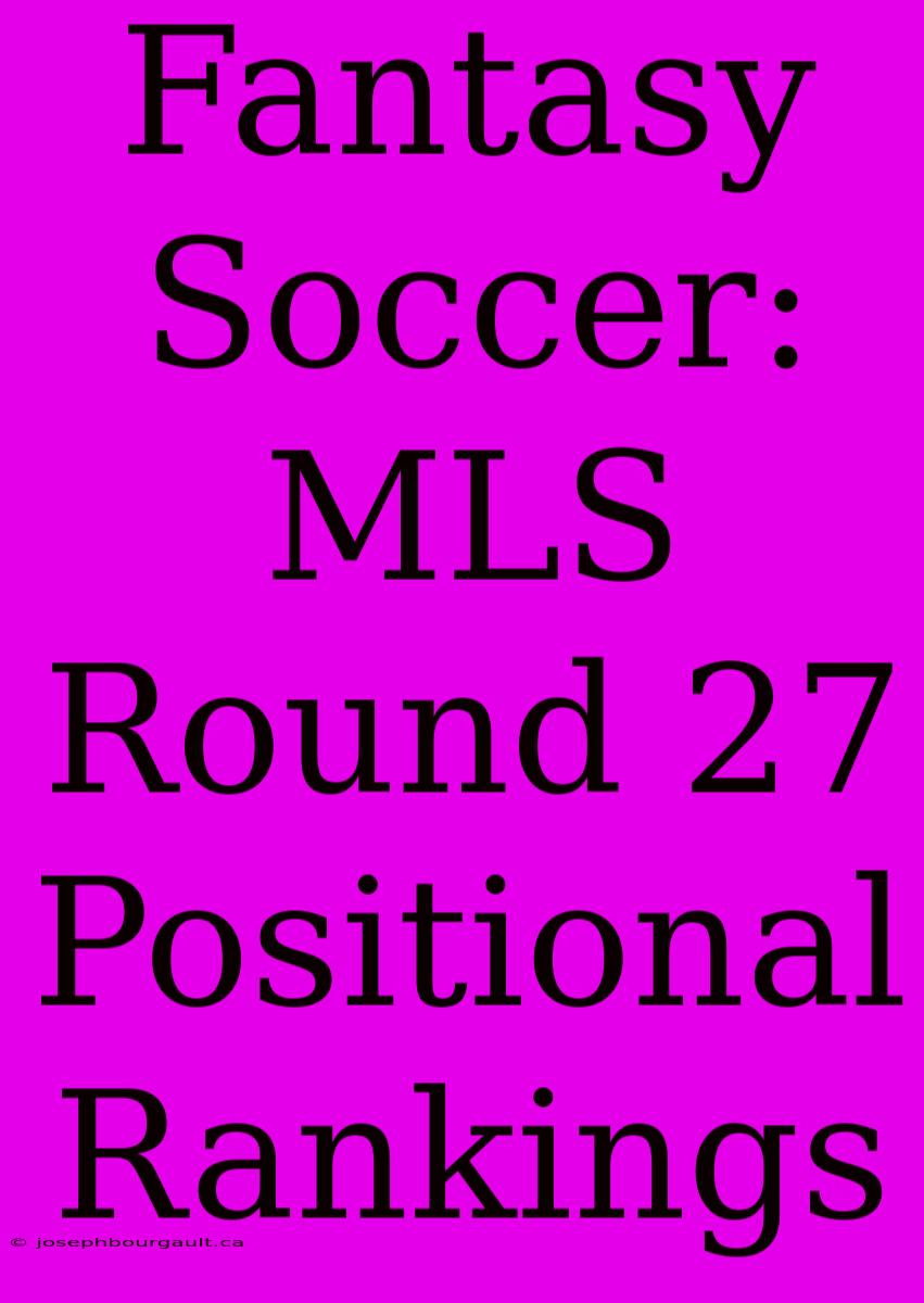 Fantasy Soccer: MLS Round 27 Positional Rankings