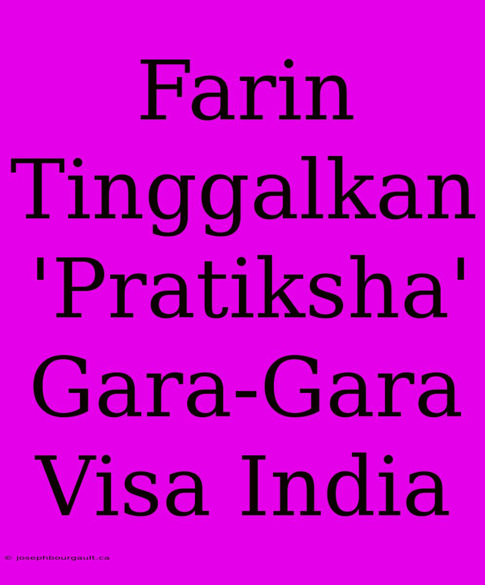 Farin Tinggalkan 'Pratiksha' Gara-Gara Visa India