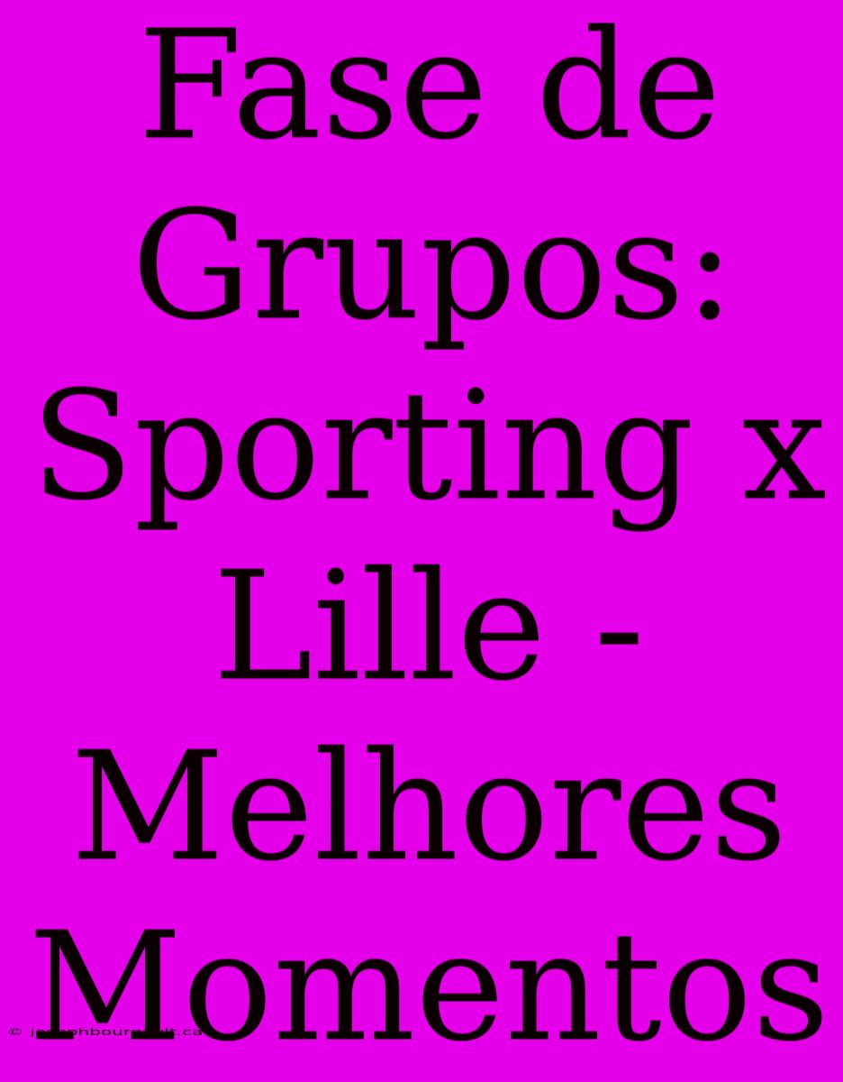 Fase De Grupos: Sporting X Lille - Melhores Momentos