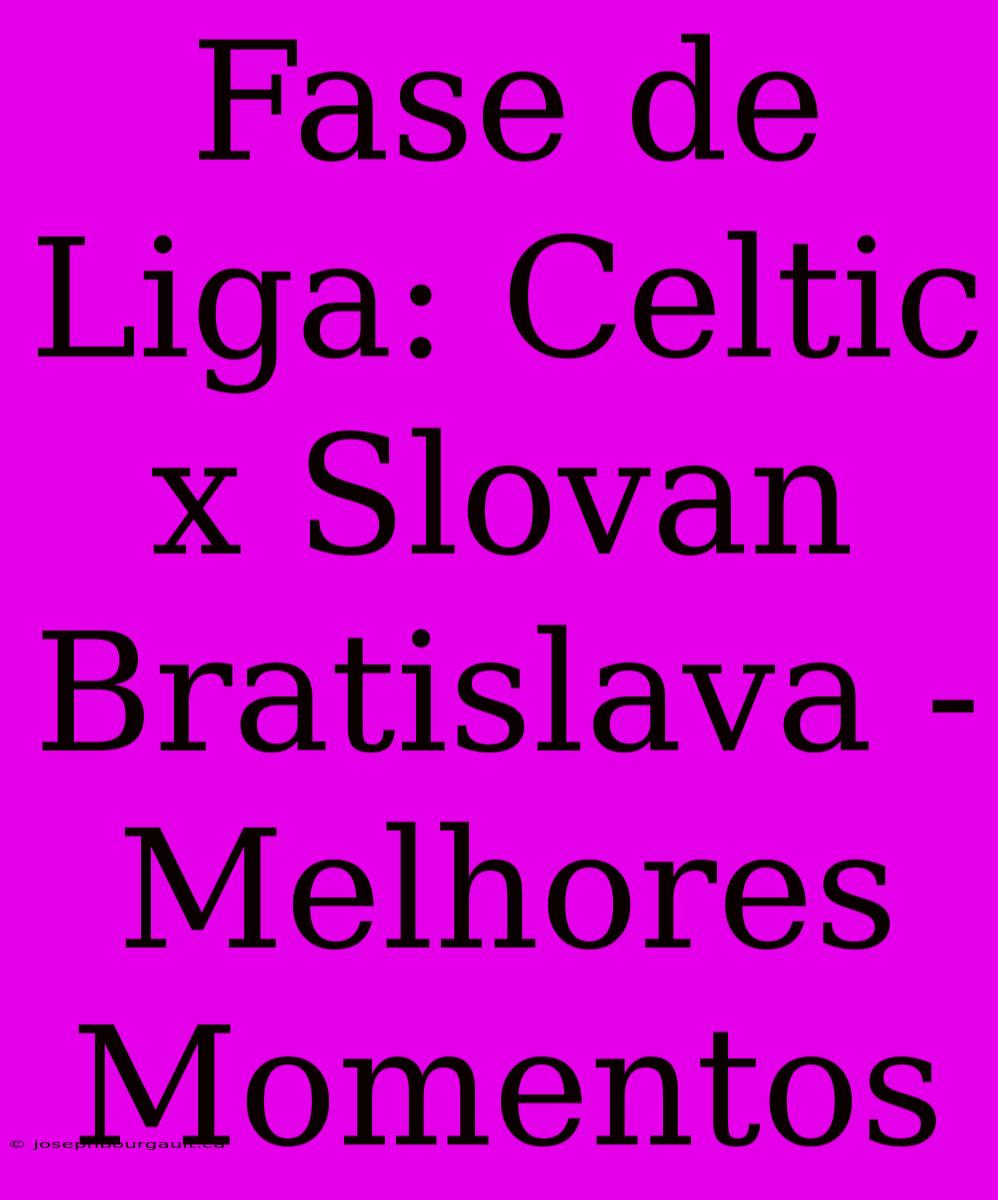 Fase De Liga: Celtic X Slovan Bratislava - Melhores Momentos