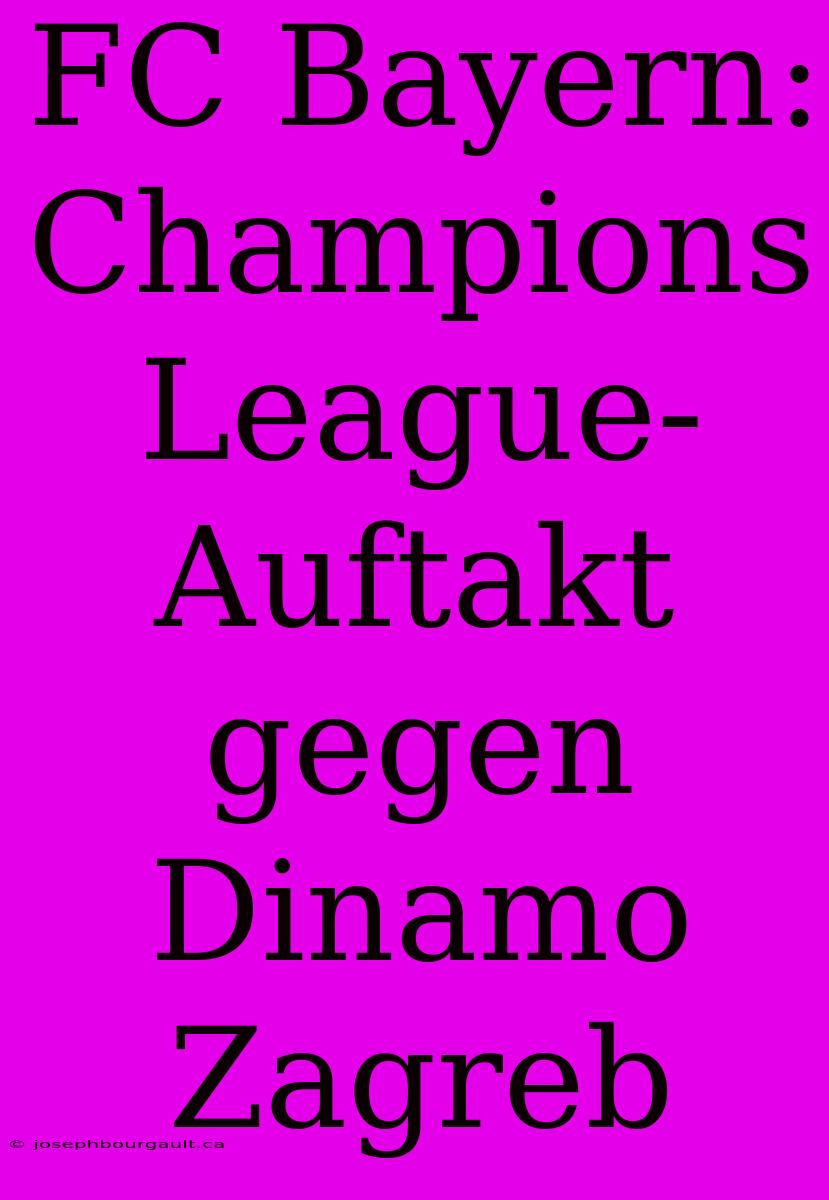 FC Bayern: Champions League-Auftakt Gegen Dinamo Zagreb