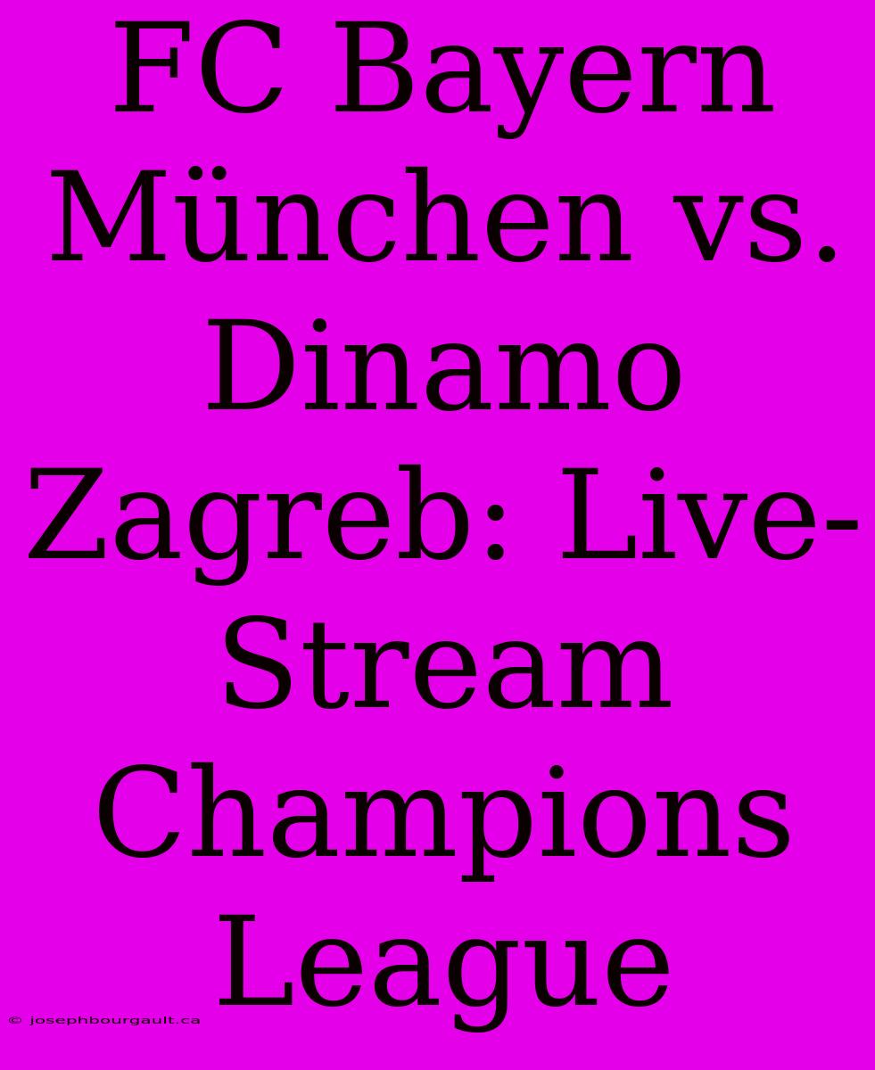 FC Bayern München Vs. Dinamo Zagreb: Live-Stream Champions League