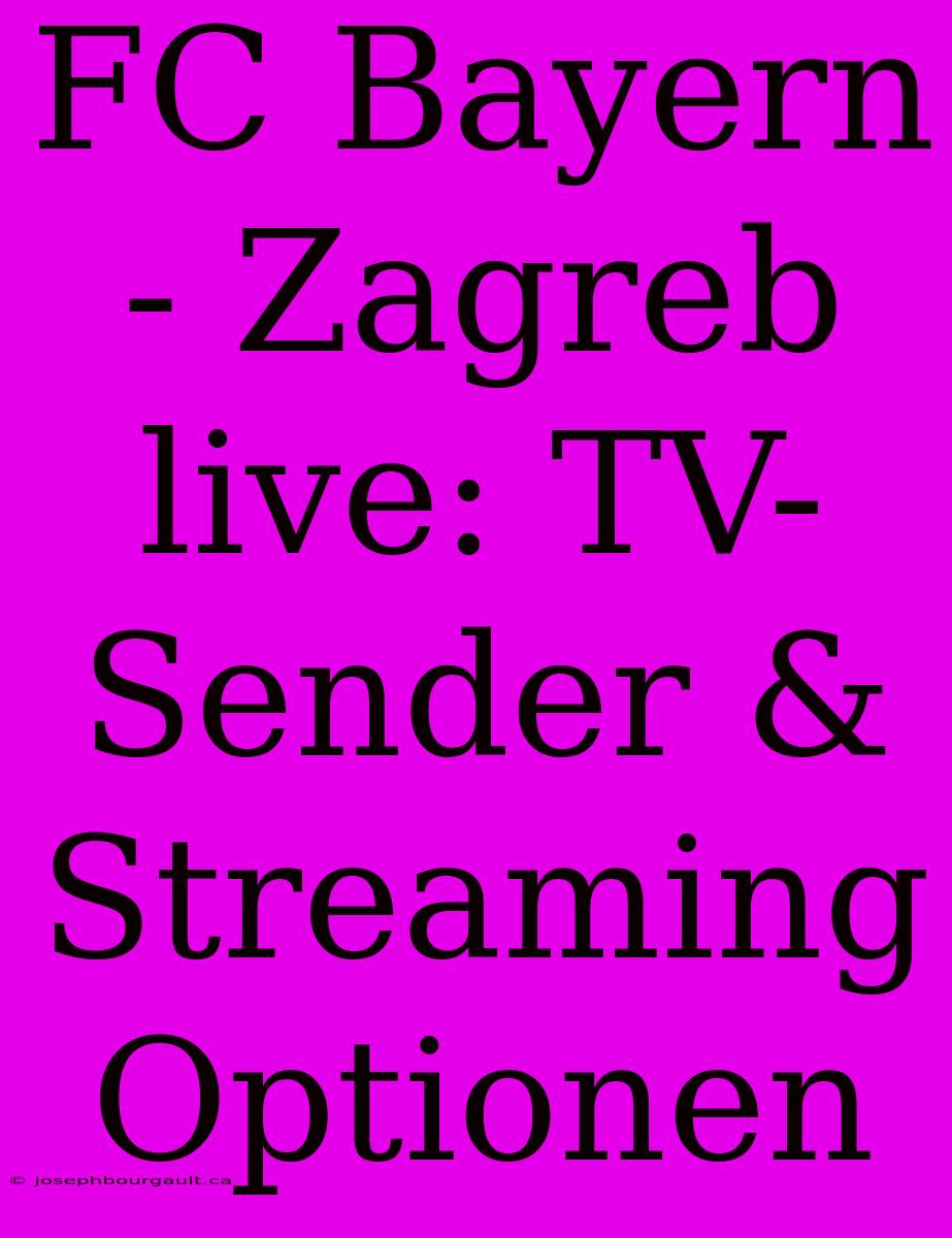 FC Bayern - Zagreb Live: TV-Sender & Streaming Optionen