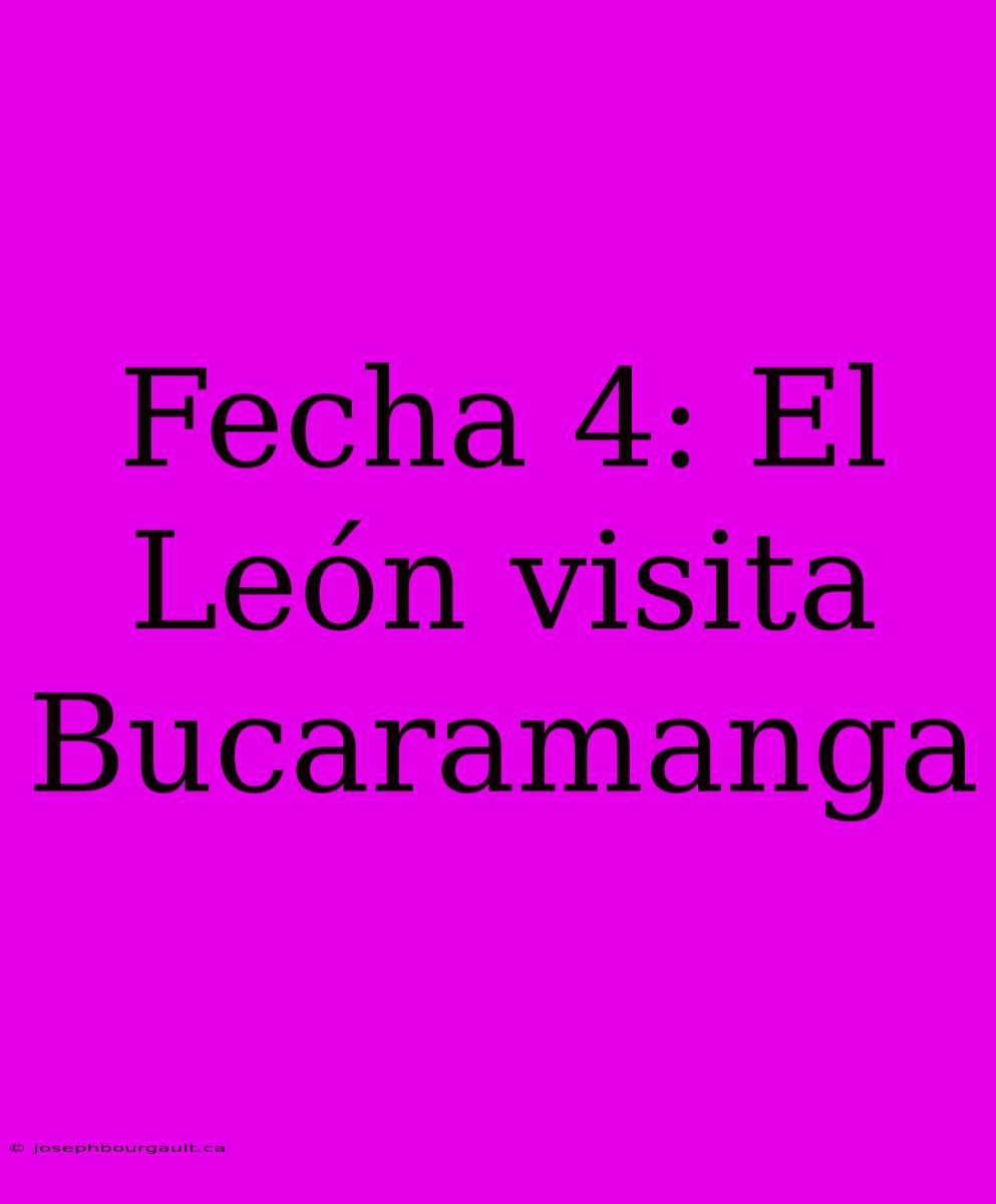 Fecha 4: El León Visita Bucaramanga