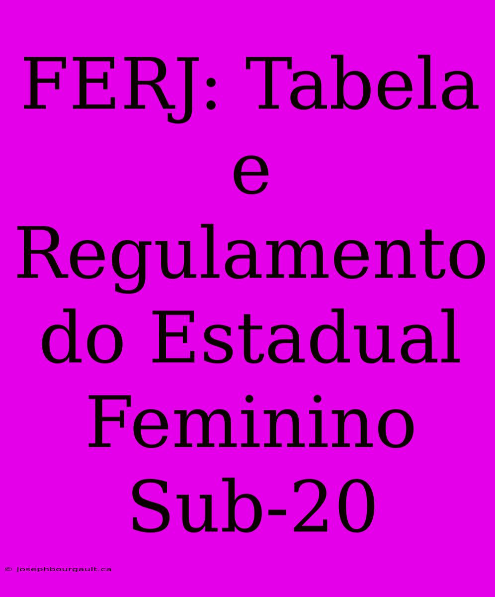 FERJ: Tabela E Regulamento Do Estadual Feminino Sub-20