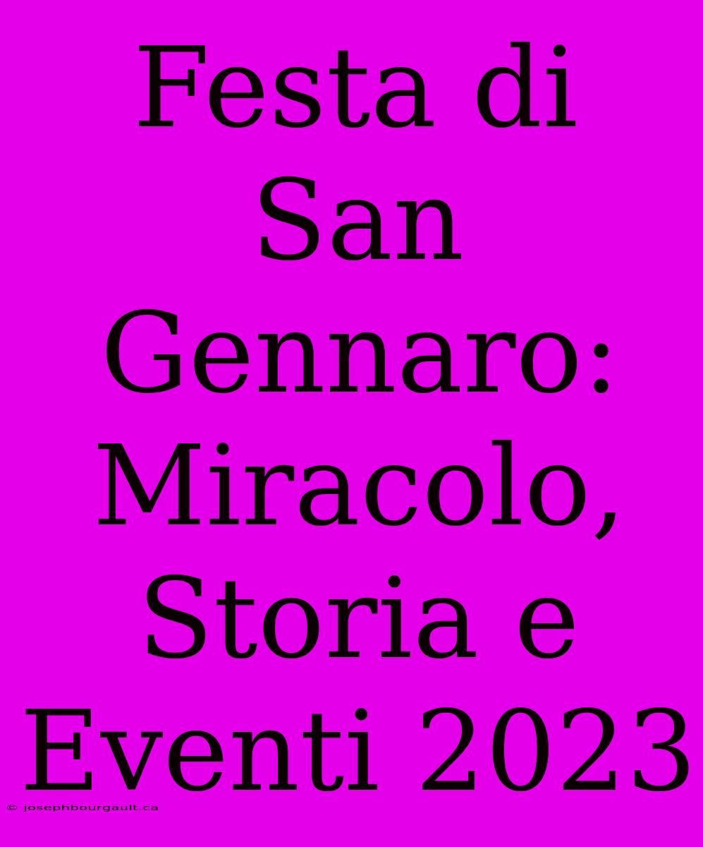 Festa Di San Gennaro: Miracolo, Storia E Eventi 2023