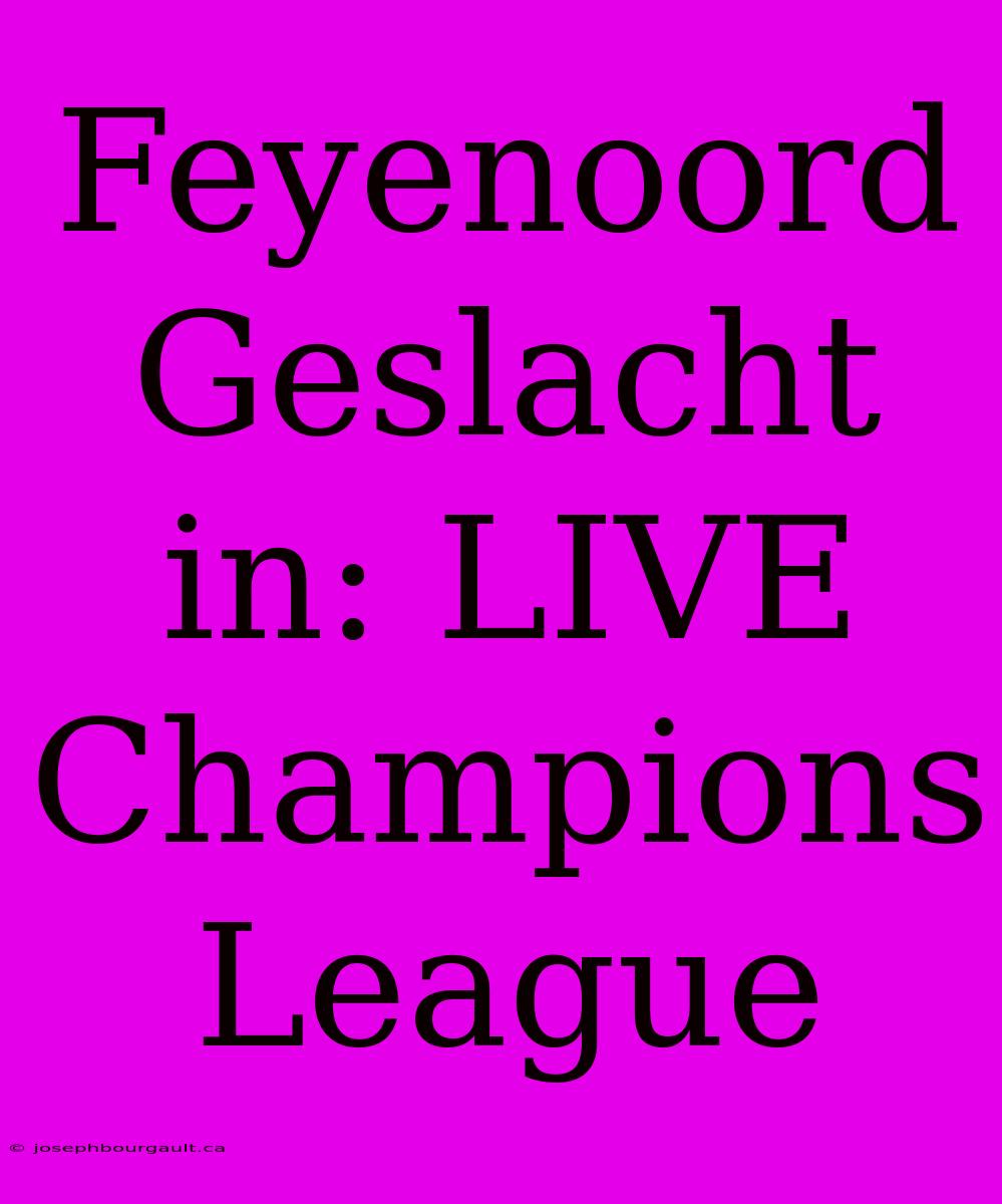 Feyenoord Geslacht In: LIVE Champions League