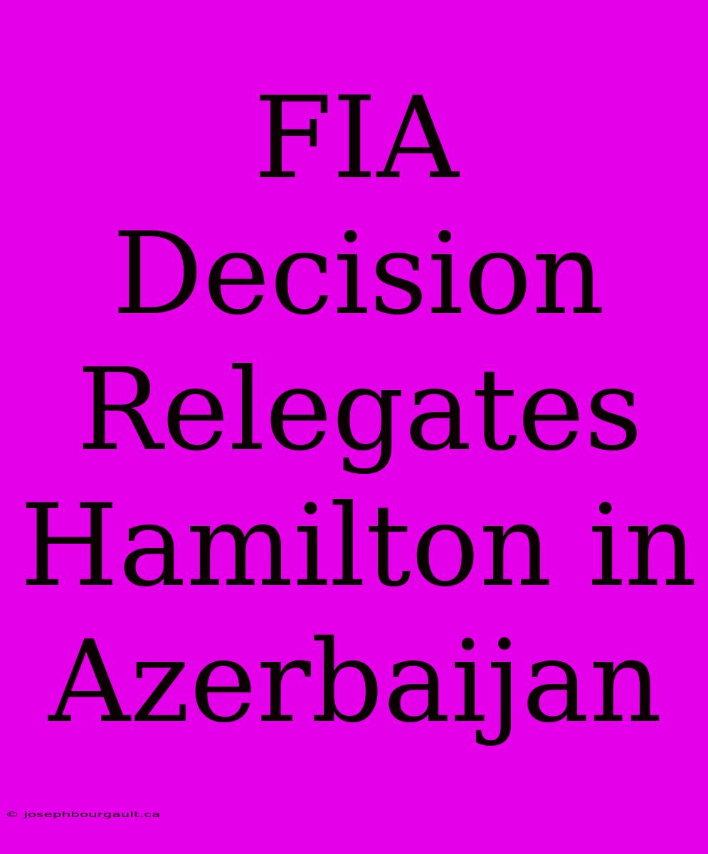 FIA Decision Relegates Hamilton In Azerbaijan