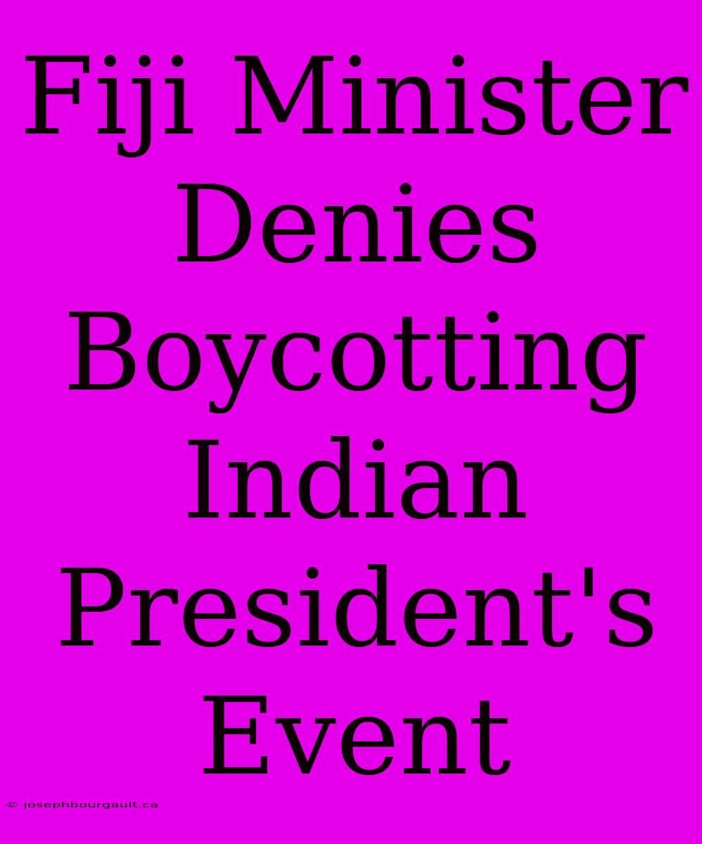 Fiji Minister Denies Boycotting Indian President's Event