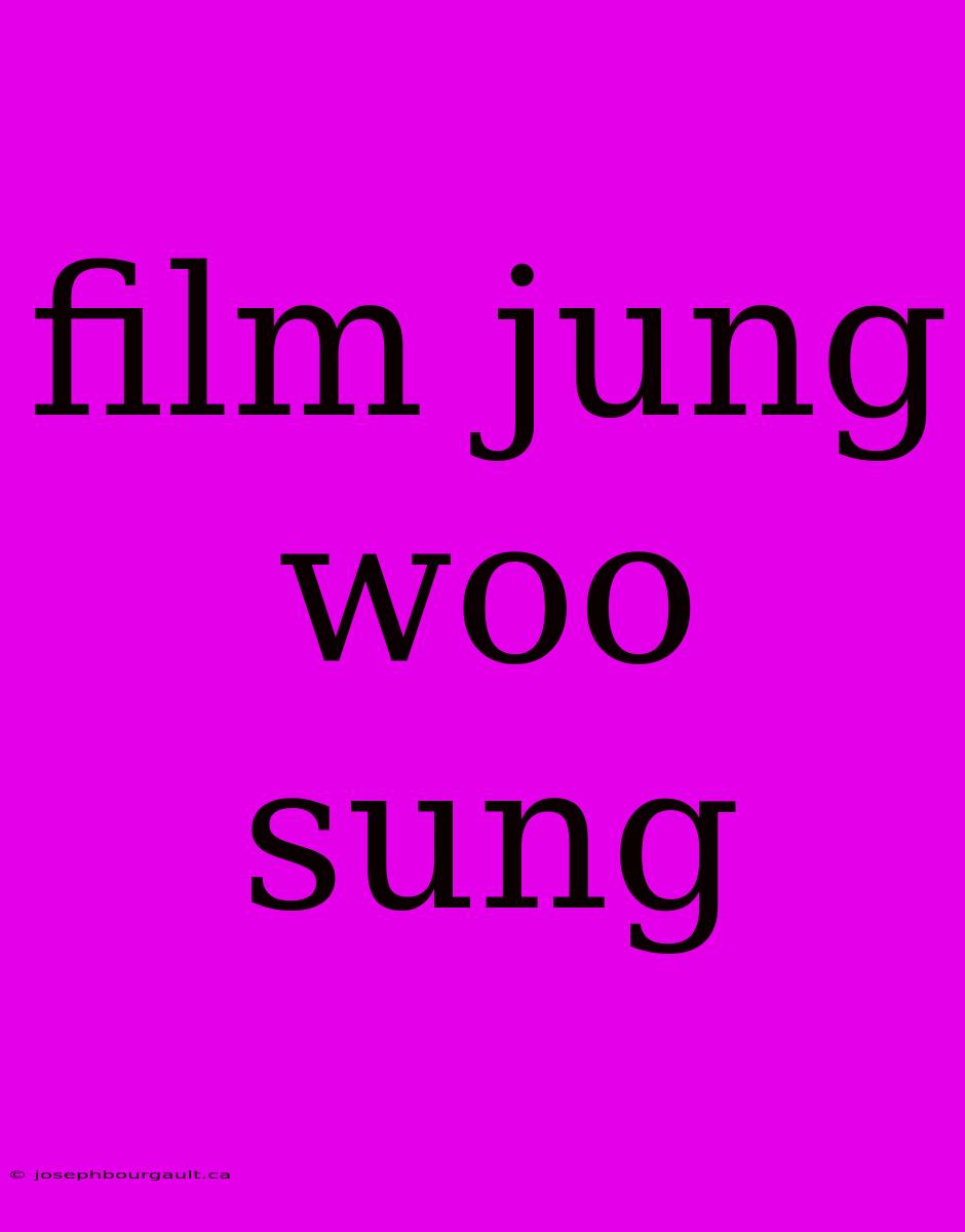 Film Jung Woo Sung