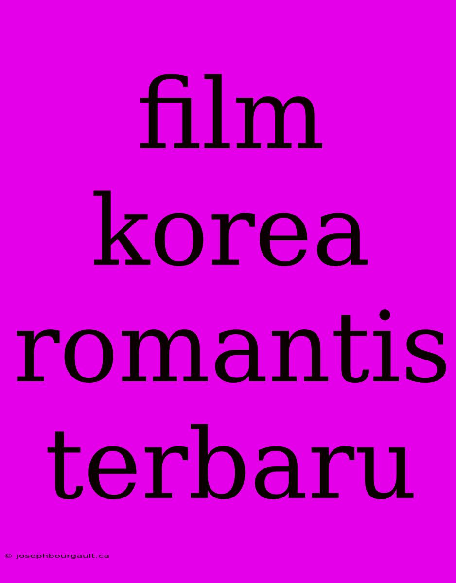 Film Korea Romantis Terbaru